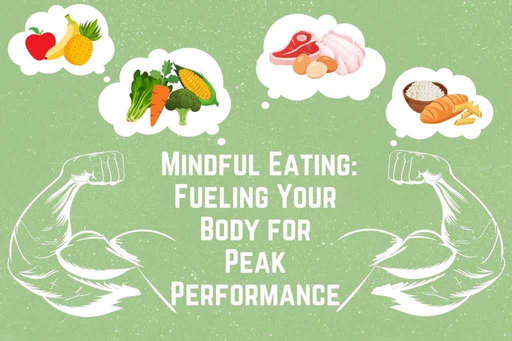 Mindful Eating: Fueling Your Body for Peak&nbsp;Performance