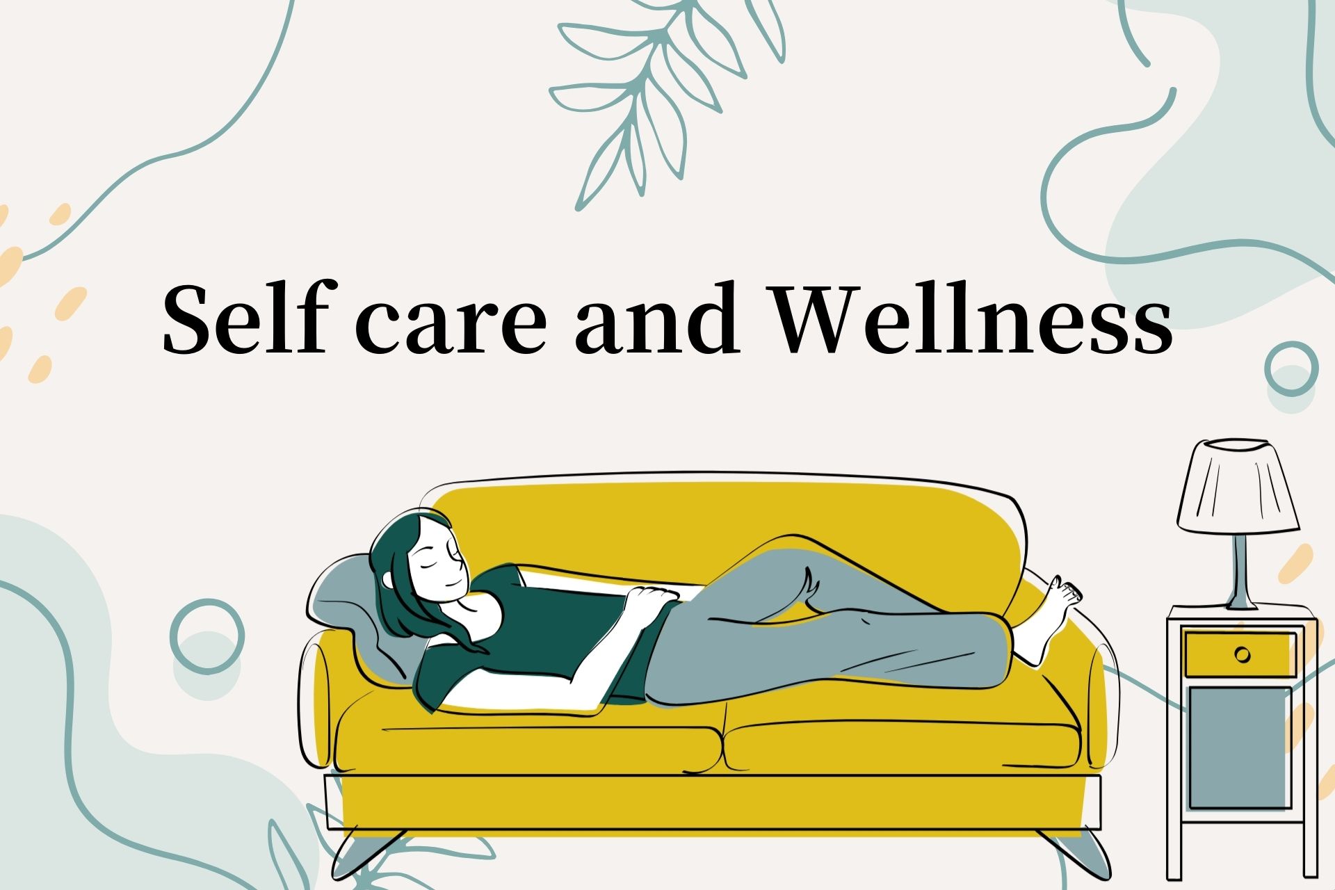 Self care and Wellness-To keep your mind and body in shape…