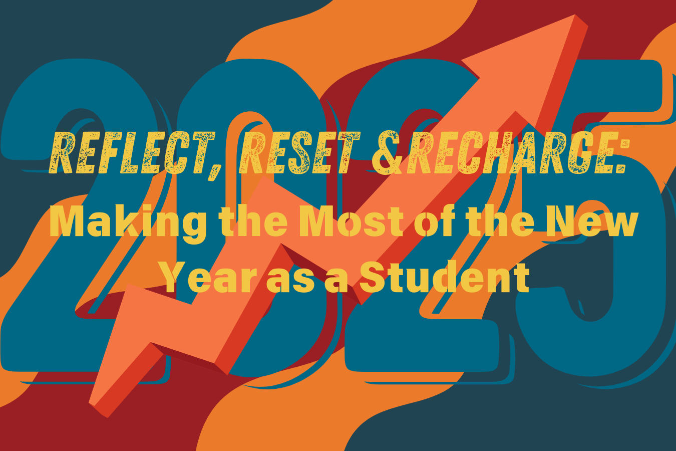 Reflect, Reset, and Recharge: Making the Most of the New Year as a Student