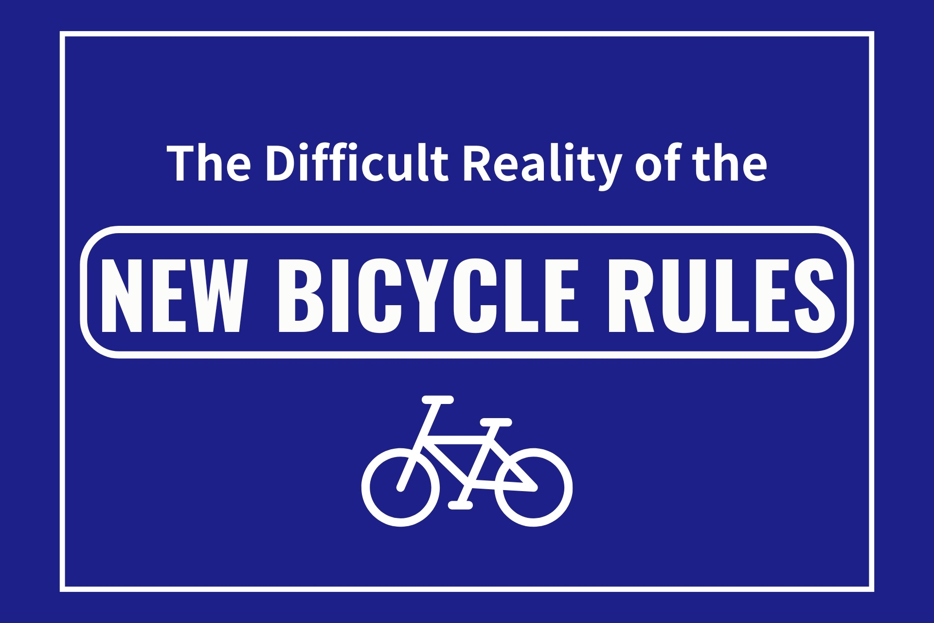 The Difficult Reality of the New Bicycle Rules