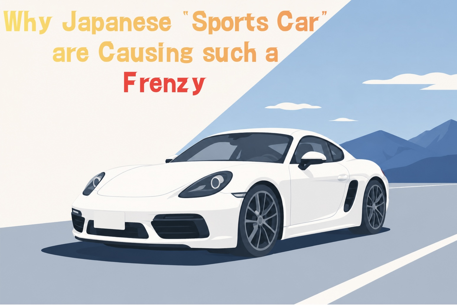 Why Japanese “Sports Cars” Are Becoming a Global Trend Causing Such a Frenzy